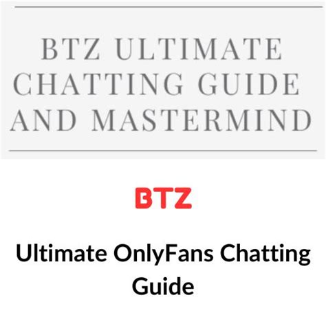 Btz Ultimate Onlyfans Chatting Guide
