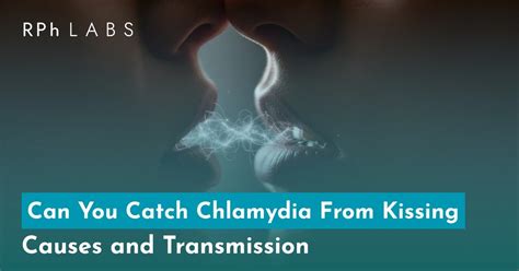 Can You Catch Chlamydia Kissing