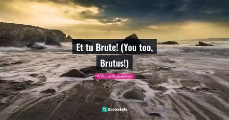 Et Tu Brutus